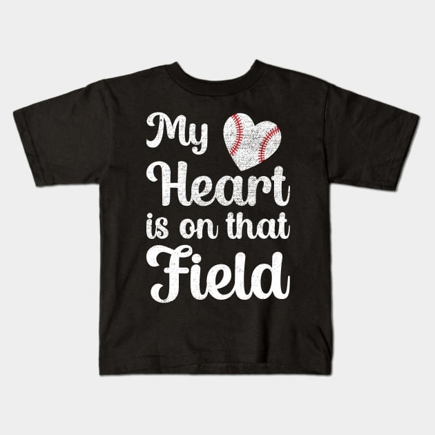 My Heart Is On That Field Baseball Kids T-Shirt by DragonTees